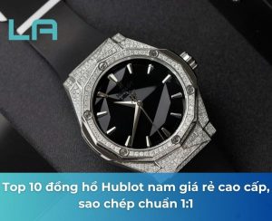 đồng hồ hublot nam giá rẻ