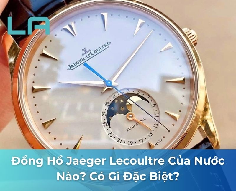 đồng hồ jaeger lecoultre của nước nào đồng hồ jaeger lecoultre của nước nào